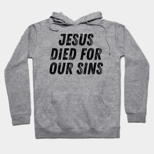 Jesus Died For Our Sins Christian Quote Hoodie